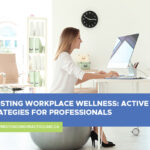 Boosting Workplace Wellness: Active Strategies for Professionals